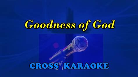 Goodness Of God Karaoke With Lyrics By Allan Saunders YouTube