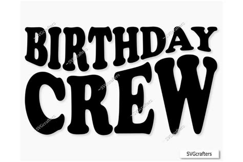 Birthday Crew Svg Birthday Svg Png Birthday 2466333