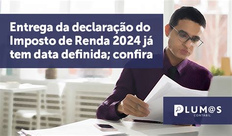 Entrega Da Declaração Do Imposto De Renda 2024 Já Tem Data Definida Confira