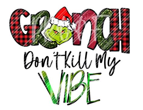 Grinch Dont Kill My Vibe Png Sublimation Digital Art Etsy