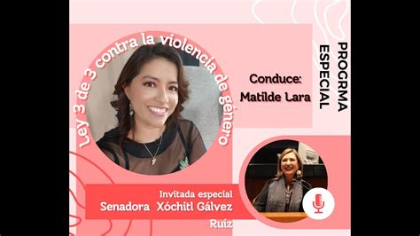 Ley 3 De 3 Contra La Violencia De Género Senadora Xóchitl Gálvez Ruíz Y Matilde Lara Youtube