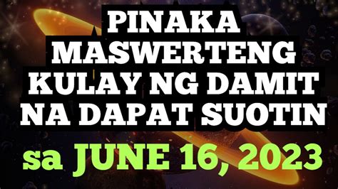 PINAKA MASWERTENG KULAY NG DAMIT NA DAPAT MO SUOTIN SA JUNE 16 2023