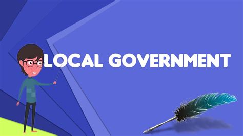 What Is Local Government Explain Local Government Define Local