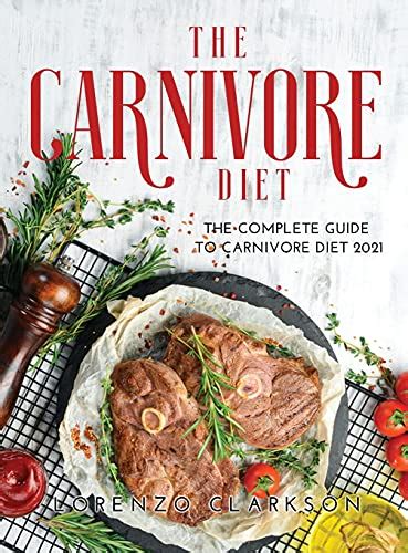 The Carnivore Diet The Complete Guide To Carnivore Diet 2021 By