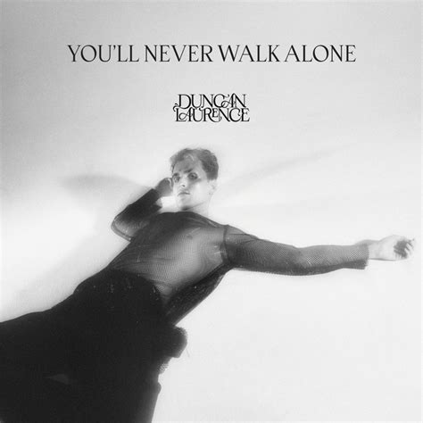 You Ll Never Walk Alone Single By Duncan Laurence Spotify