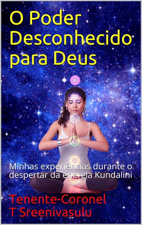 O Poder Desconhecido Para Deus Minhas Experiências Durante O Despertar