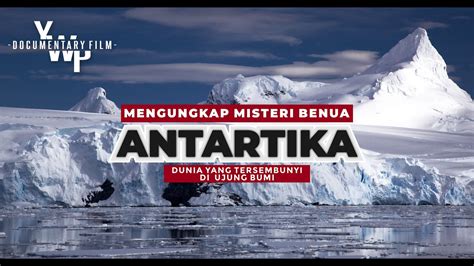 Mengungkap Misteri Benua Antartika Dunia Yang Tersembunyi Di Ujung