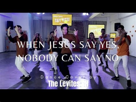 WHEN JESUS SAY YES NOBODY CAN SAY NO Dance Cover The Levites PH