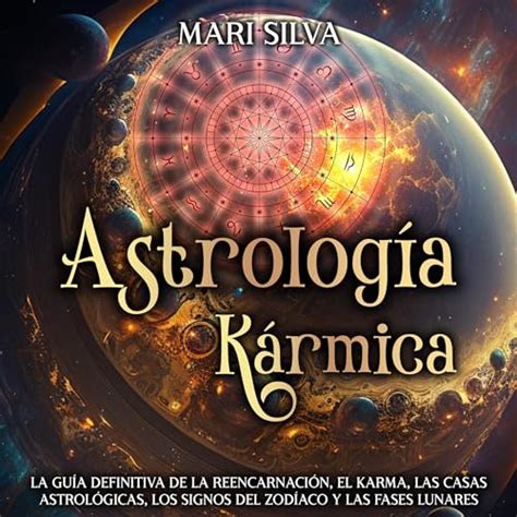 Astrología Kármica Karmic Astrology La guía definitiva de la