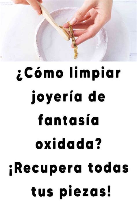 C Mo Limpiar Joyer A De Fantas A Oxidada Recupera Todas Tus Piezas