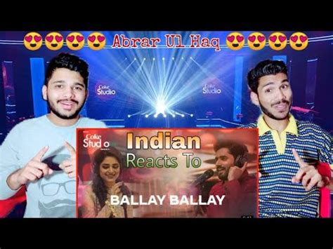 Indian Reaction On Ballay Ballay Abrar Ul Haq Aima Baig Coke