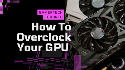 How To Safely Overclock Your Gpu