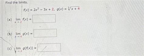 Solved Find The Limits F X 2x2−3x 2 G X 3x 4