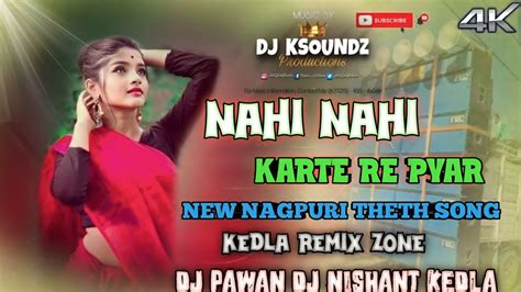 NAHI NAHI KARTE RE PYAR New Nagpuri Song DJ PAWAN DJ NISHANT