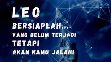 LEO Yang Belum Terjadi Tetapi Akan Kamu Jalani Leo Baca Tarot Zodiak