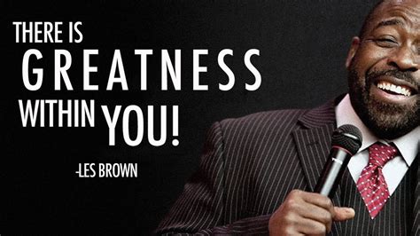 There Is Greatness In You Les Brown Motivational Video Youtube