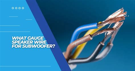 What Gauge Speaker Wire For Subwoofer? - SubwooferAddict