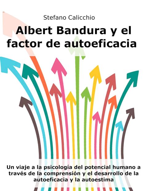 Albert Bandura y el factor de autoeficacia Un viaje a la psicología