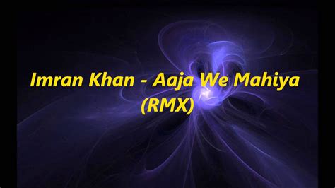 Imran Khan Aaja We Mahiya RMX YouTube