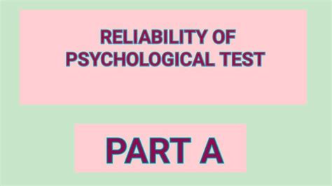 Reliability Of Test Part A Reliability In Psychological Testing