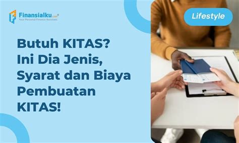 Apa Itu Kitas Ketahui Jenis Biaya Dan Syarat Pembuatan Di Indonesia