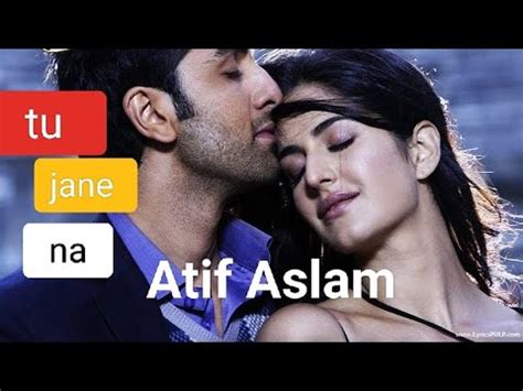 Tu Jaane Na New Song Ranbir Kapoor Katrina Kaif Atif Aslam Ajab