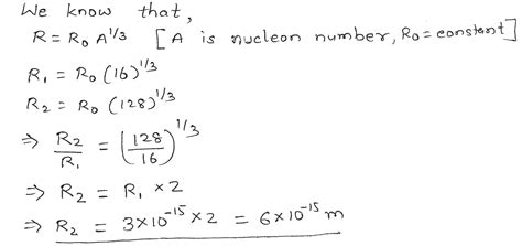 The Radius Of A Nucleus Of Nucleon Number 16 Is 3 × 1015m What Is The