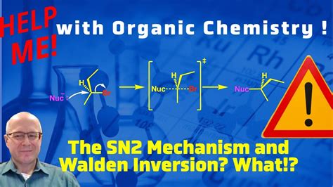 The Walden Inversion And The SN2 Mechanism Help Me With Organic