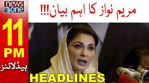 11 Pm Headlines Maryam Nawaz Ka Eham Bayan Newsone 01 Nov 2022 Youtube