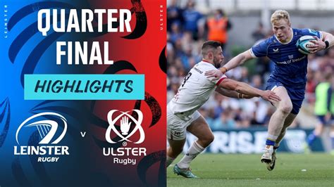 Leinster V Ulster Instant Highlights Quarter Final URC 2023 24