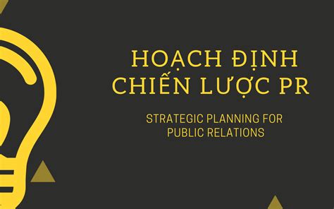 Ho Ch Nh Chi N L C Pr Strategic Planning For Public Relations