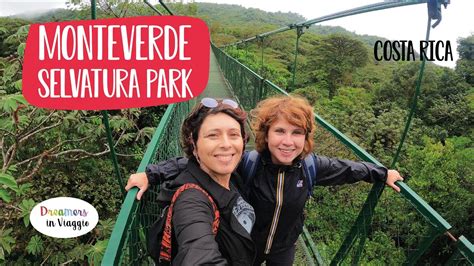 La Foresta Nebulosa Di Monteverde E I Ponti Sospesi Al Selvatura Park