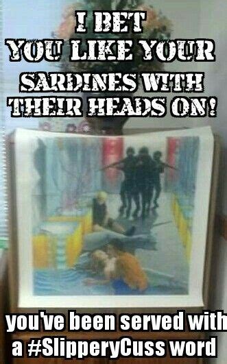 Sardines With Their Heads Words Memes Like You