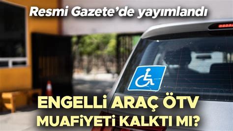 ENGELLİ ARAÇ ÖTV MUAFİYETİ RESMİ GAZETE DE SON DAKİKA 2024 Engelli