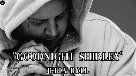 Jelly Roll Goodnight Shirley Song Rapakmusic Youtube