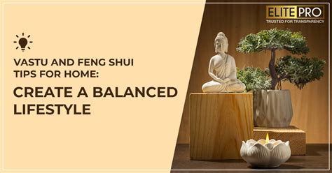 Vastu And Feng Shui Tips For Home Create A Balanced Lifestyle