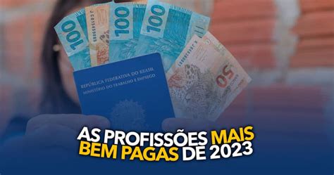 As Profissões Mais Bem Pagas De 2023 Lista Reúne Quais São Os Maiores Salários