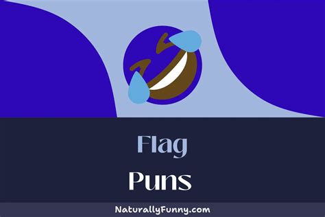 588 Flag Puns That Are Just Pole Arily Hilarious Naturally Funny