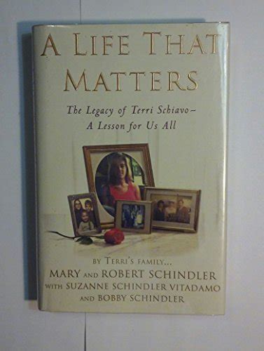 A Life That Matters: The Legacy of Terri Schiavo -- A Lesson for Us All ...