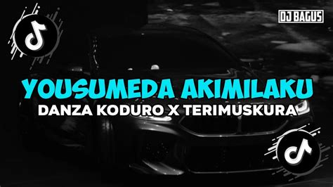 DJ YOUSUMEDA AKIMILAKU X GUE TAU DANZA KODURO X TERIMUSKURA VIRAL DI