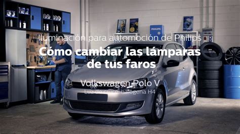 Tutorial Philips Vea Cómo Instalar Las Lámparas Philips En Los Faros En Un Volkswagen Polo