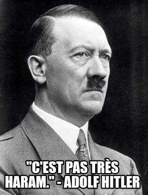 Meme Creator Funny C Est Pas Tr S Haram Adolf Hitler Meme