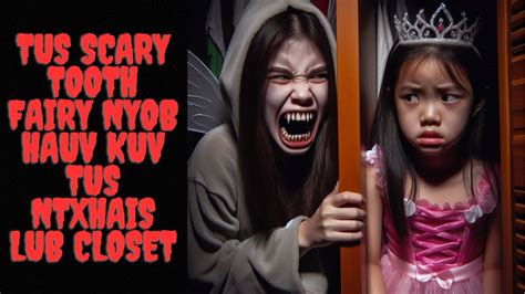 Tus Scary Tooth Fairy Nyob Hauv Kuv Tus Ntxhais Lub Closet Youtube