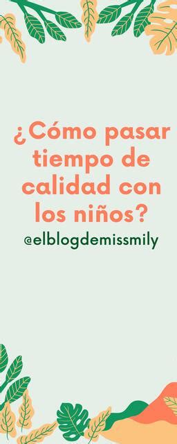 C Mo Pasar Tiempo De Calidad Con Los Ni Os Elblogdemissmily Udocz