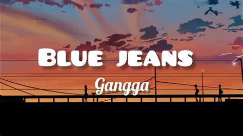 Gangga Blue Jeans Lyrics Youtube