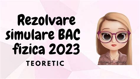 REZOLVARE SIMULARE BAC FIZICA 2023 TEORETIC YouTube