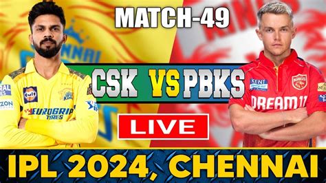 Live Csk Vs Pbks Match 49 Ipl Live Scores And Commentary Chennai