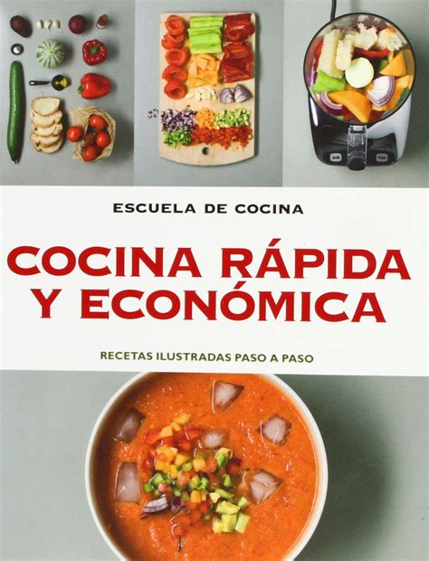 Cocina rápida y ecónomica Escuela de cocina Recetas ilustradas paso