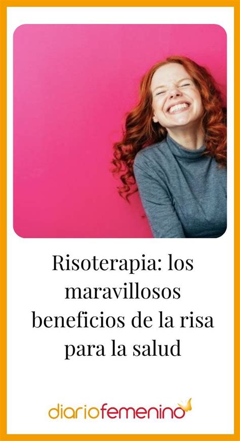 Risoterapia Los Maravillosos Beneficios De La Risa Para La Salud Artofit