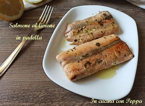 Salmone In Padella Al Limone Pronto In Pochi Minuti In Cucina Con